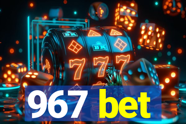 967 bet